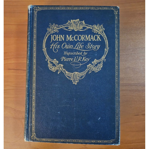 John McCormack His Own Life Story 1918 Transcribed By Pierre V.R. Key Hardcover